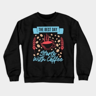 The best day starts with coffee Crewneck Sweatshirt